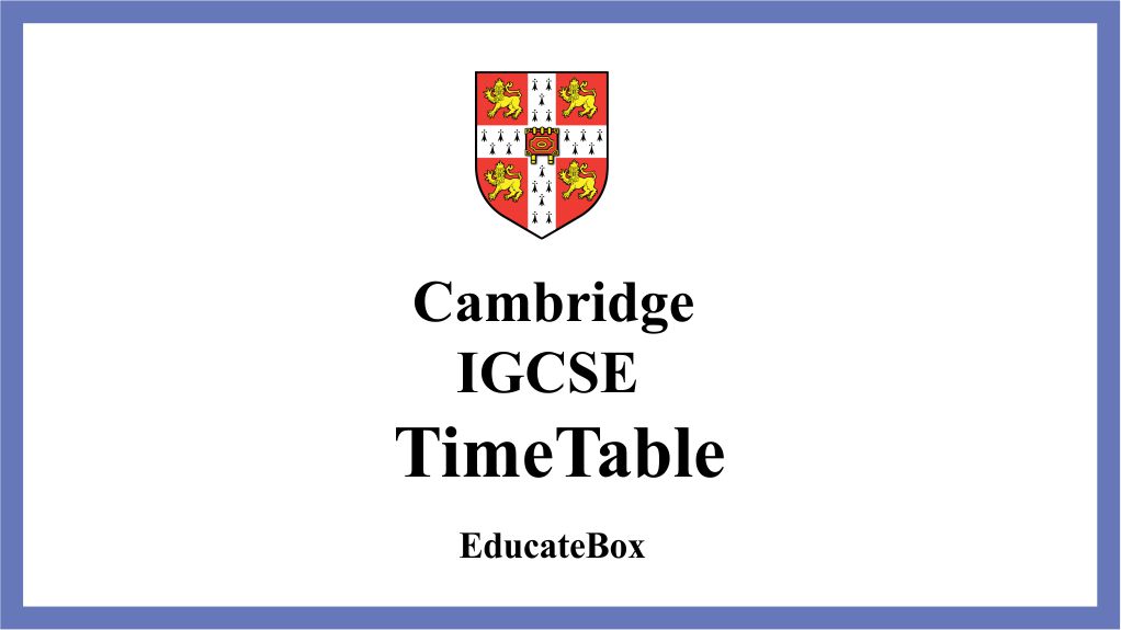 University of Cambridge IGCSE Exam Time Table 2024 Zone 1,2,3,4,5,6